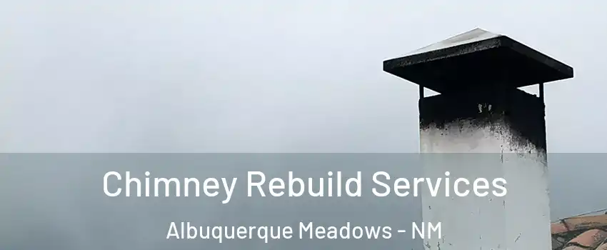 Chimney Rebuild Services Albuquerque Meadows - NM