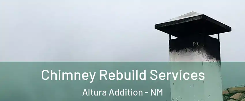 Chimney Rebuild Services Altura Addition - NM