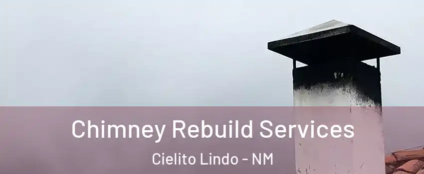 Chimney Rebuild Services Cielito Lindo - NM