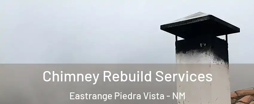 Chimney Rebuild Services Eastrange Piedra Vista - NM