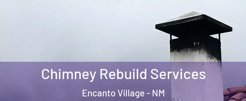 Chimney Rebuild Services Encanto Village - NM