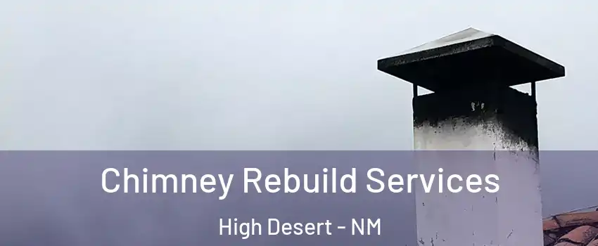 Chimney Rebuild Services High Desert - NM