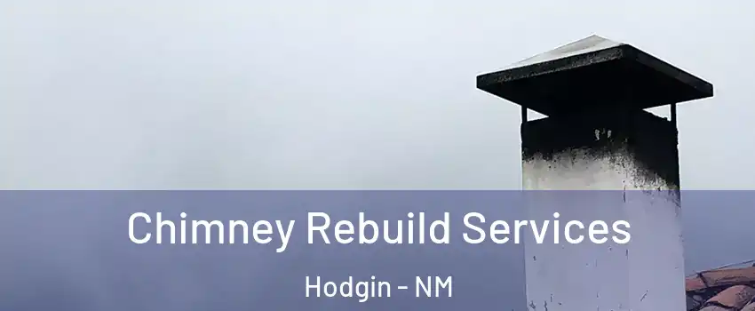 Chimney Rebuild Services Hodgin - NM