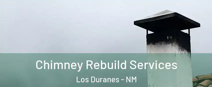 Chimney Rebuild Services Los Duranes - NM