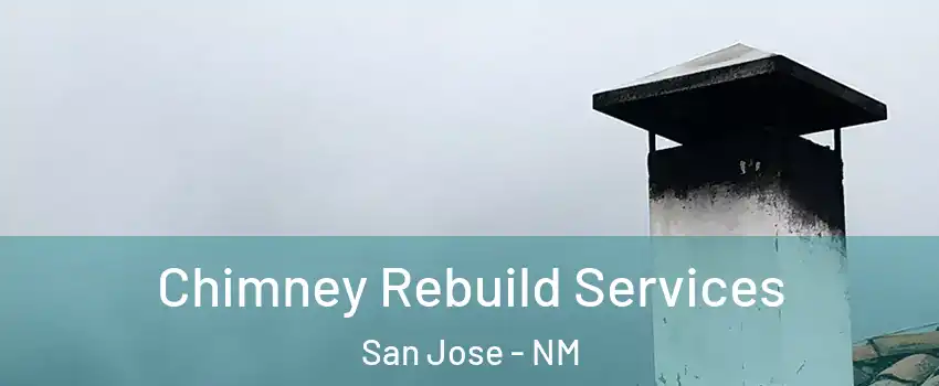 Chimney Rebuild Services San Jose - NM