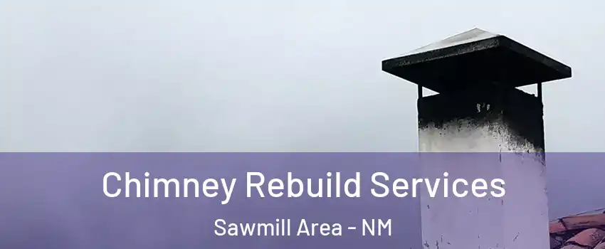 Chimney Rebuild Services Sawmill Area - NM