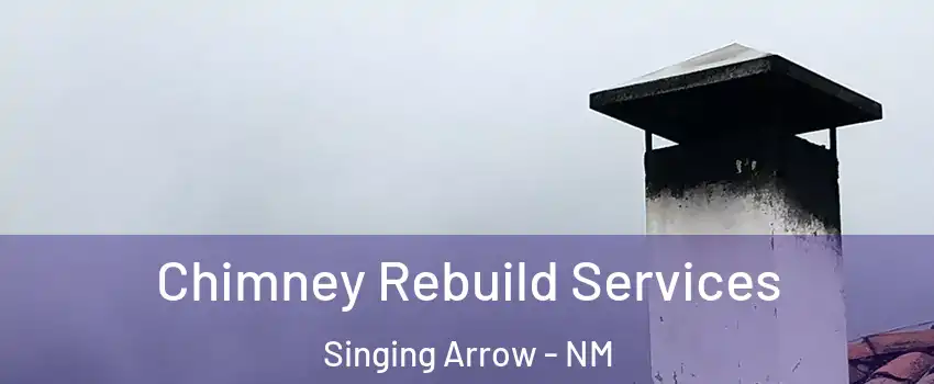 Chimney Rebuild Services Singing Arrow - NM
