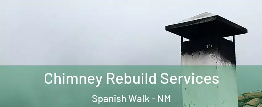 Chimney Rebuild Services Spanish Walk - NM