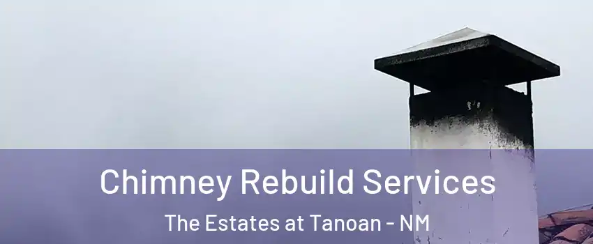 Chimney Rebuild Services The Estates at Tanoan - NM