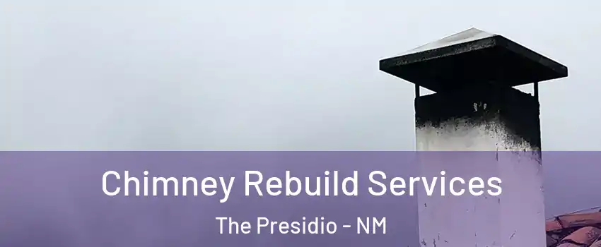Chimney Rebuild Services The Presidio - NM