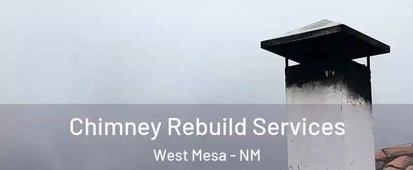 Chimney Rebuild Services West Mesa - NM