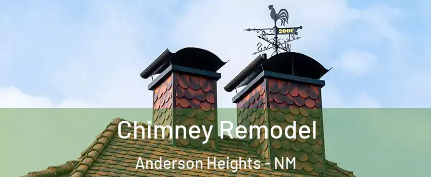 Chimney Remodel Anderson Heights - NM