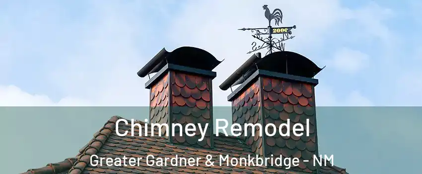 Chimney Remodel Greater Gardner & Monkbridge - NM