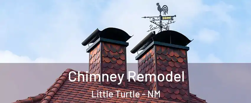 Chimney Remodel Little Turtle - NM