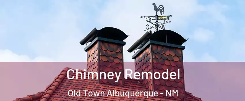 Chimney Remodel Old Town Albuquerque - NM