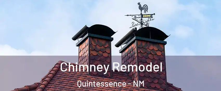 Chimney Remodel Quintessence - NM