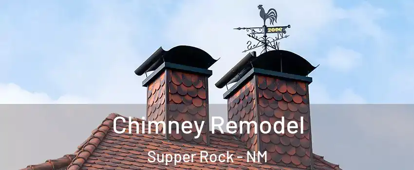 Chimney Remodel Supper Rock - NM