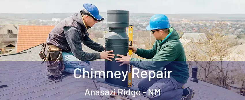 Chimney Repair Anasazi Ridge - NM