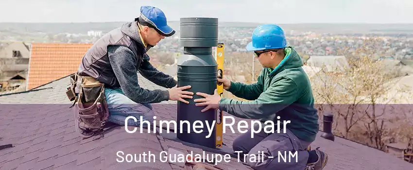 Chimney Repair South Guadalupe Trail - NM