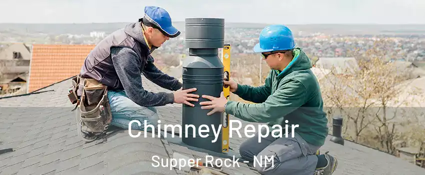 Chimney Repair Supper Rock - NM