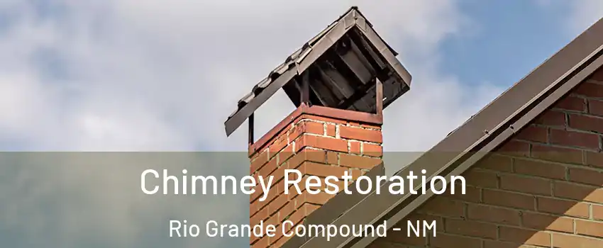 Chimney Restoration Rio Grande Compound - NM