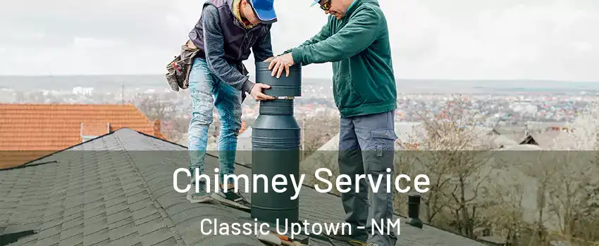 Chimney Service Classic Uptown - NM