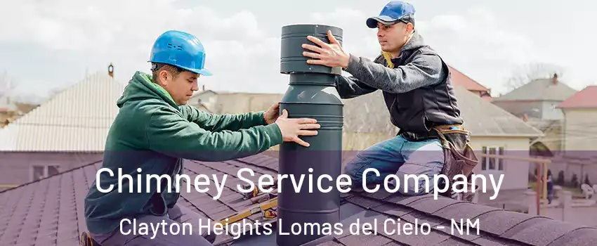 Chimney Service Company Clayton Heights Lomas del Cielo - NM