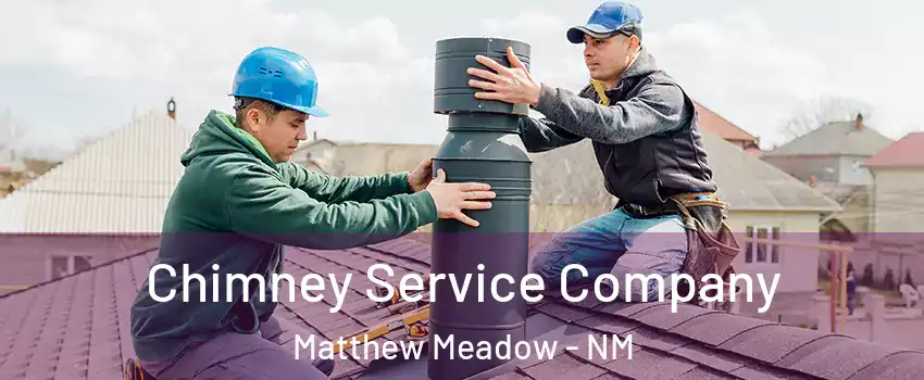 Chimney Service Company Matthew Meadow - NM
