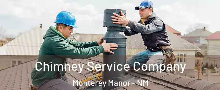 Chimney Service Company Monterey Manor - NM