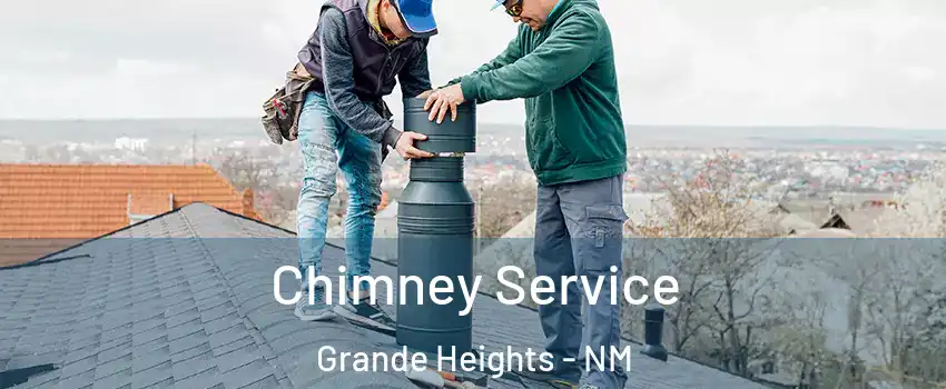 Chimney Service Grande Heights - NM