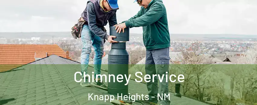Chimney Service Knapp Heights - NM
