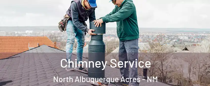 Chimney Service North Albuquerque Acres - NM