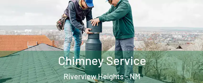 Chimney Service Riverview Heights - NM
