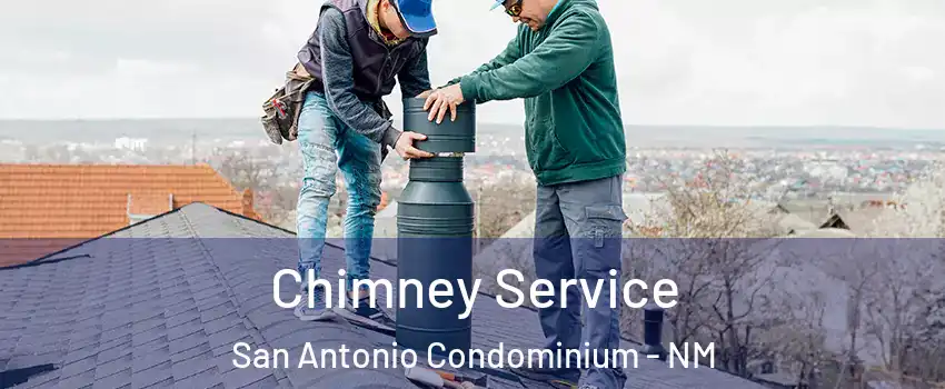 Chimney Service San Antonio Condominium - NM