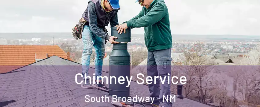 Chimney Service South Broadway - NM