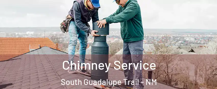 Chimney Service South Guadalupe Trail - NM