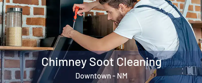 Chimney Soot Cleaning Downtown - NM