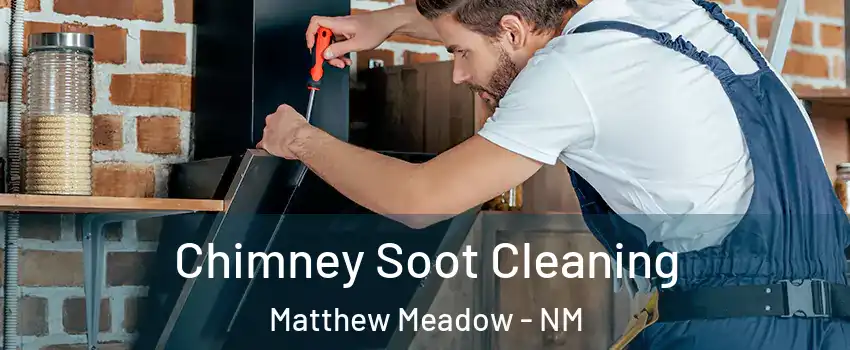 Chimney Soot Cleaning Matthew Meadow - NM
