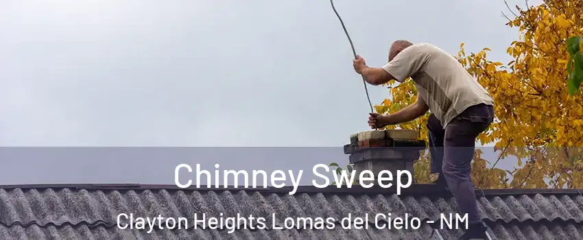 Chimney Sweep Clayton Heights Lomas del Cielo - NM