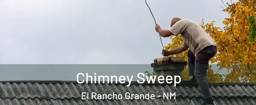 Chimney Sweep El Rancho Grande - NM