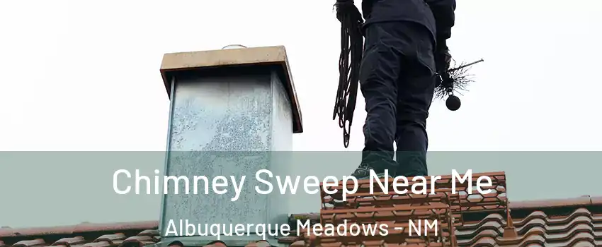 Chimney Sweep Near Me Albuquerque Meadows - NM