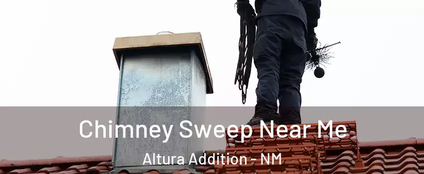 Chimney Sweep Near Me Altura Addition - NM