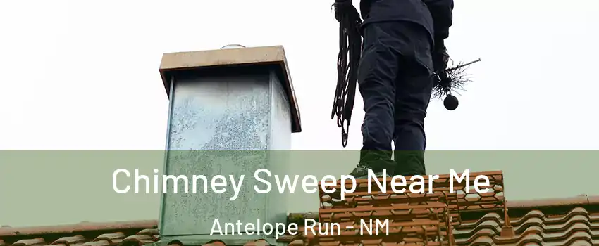 Chimney Sweep Near Me Antelope Run - NM