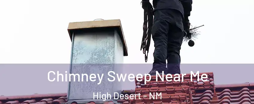 Chimney Sweep Near Me High Desert - NM