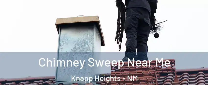 Chimney Sweep Near Me Knapp Heights - NM