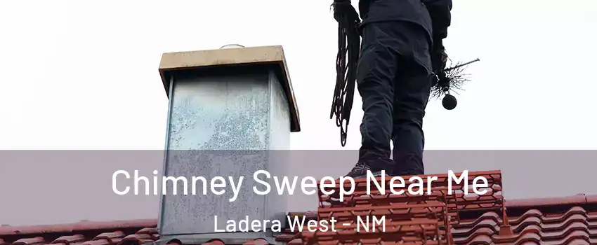 Chimney Sweep Near Me Ladera West - NM