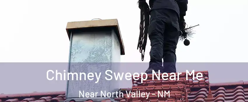 Chimney Sweep Near Me Near North Valley - NM