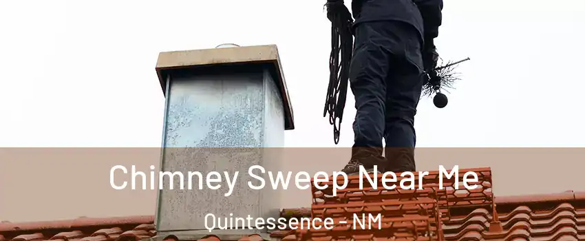 Chimney Sweep Near Me Quintessence - NM