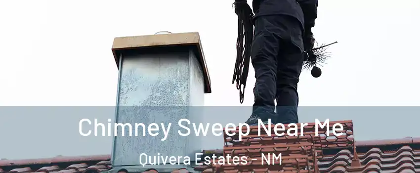Chimney Sweep Near Me Quivera Estates - NM