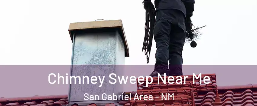 Chimney Sweep Near Me San Gabriel Area - NM